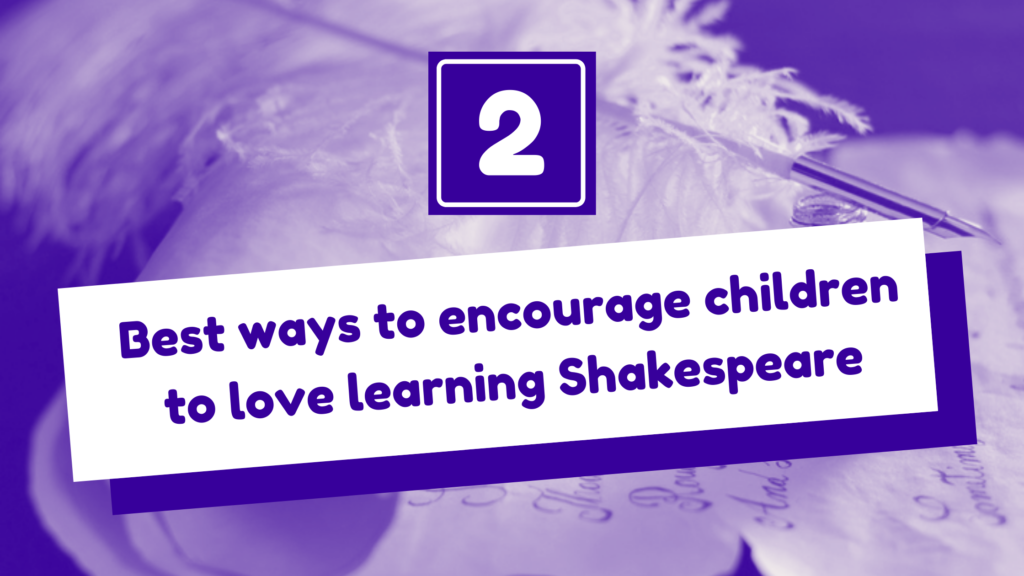 The 2 Best Ways Encourage Children to Love Learning Shakespeare