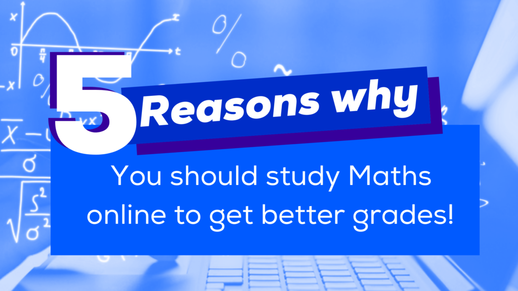5 Top Reasons to Study Maths Online